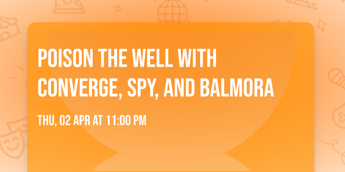 Poison The Well with Converge, SPY, and Balmora