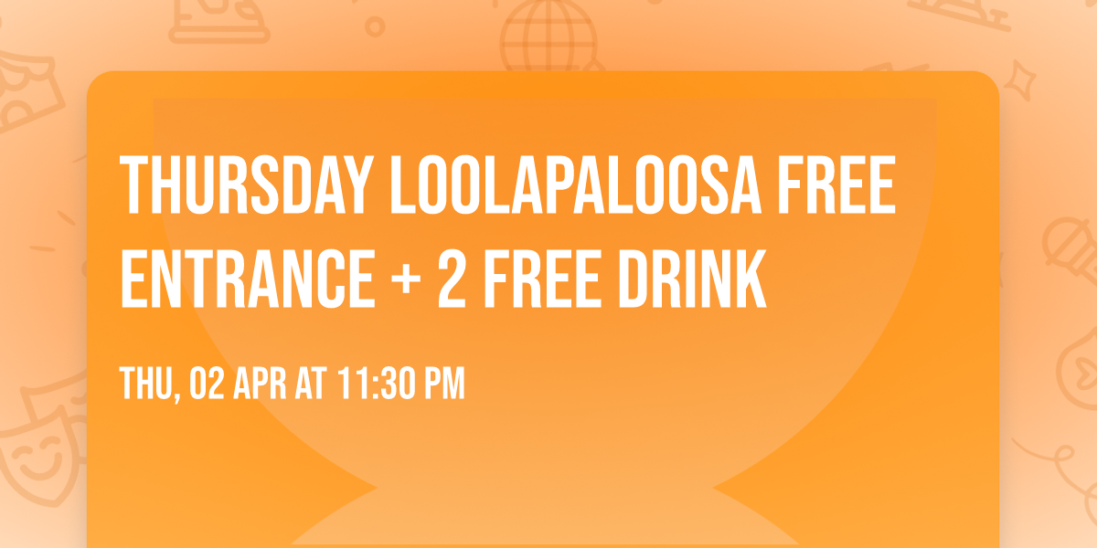 Thursday Loolapaloosa Free Entrance + 2 Free Drink