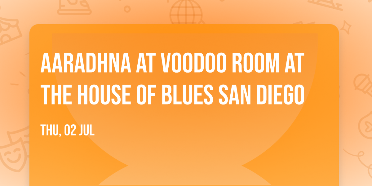 Aaradhna at Voodoo Room at the House of Blues San Diego