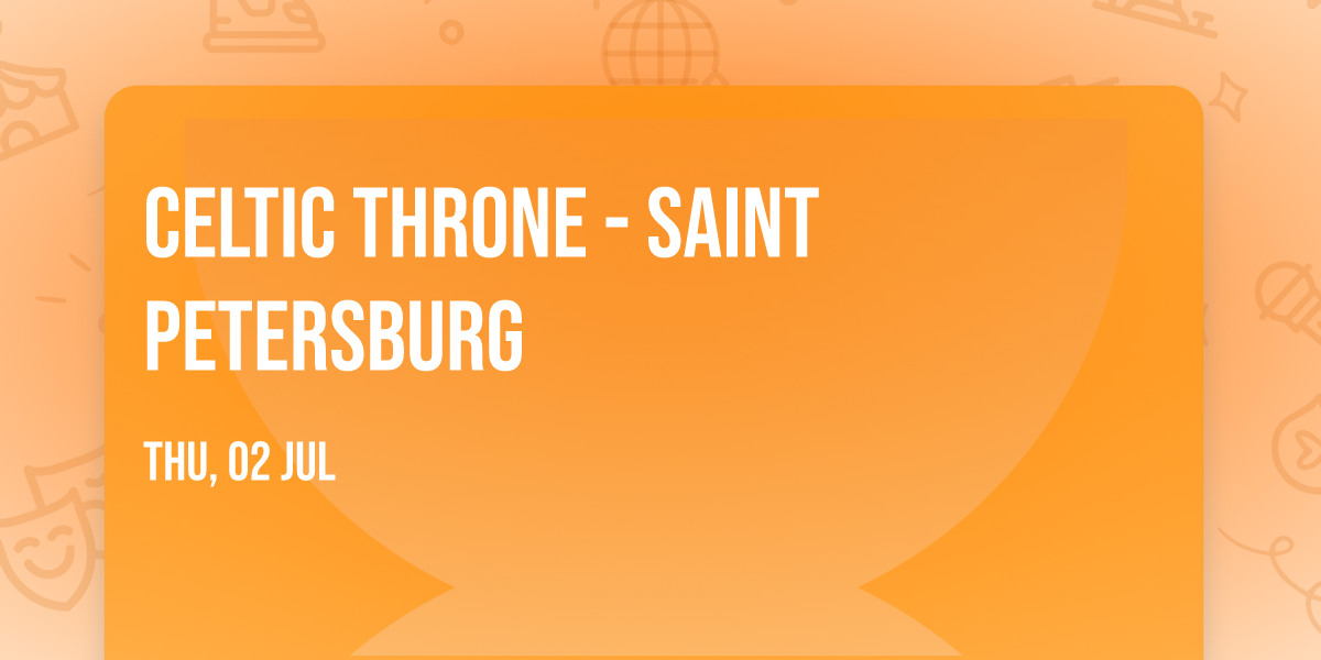 Celtic Throne - Saint Petersburg