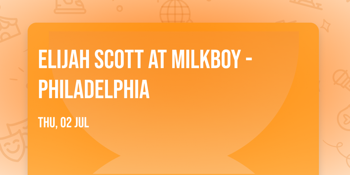 Elijah Scott at MilkBoy - Philadelphia