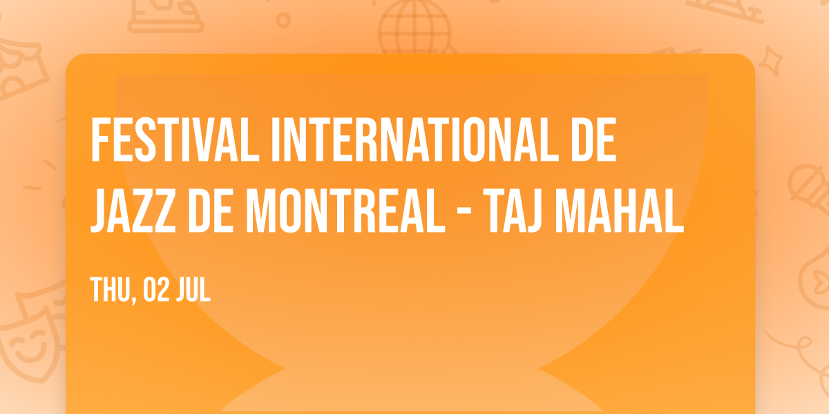 Festival International De Jazz De Montreal - Taj Mahal