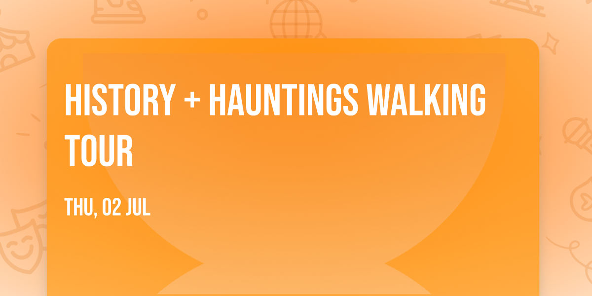 History + Hauntings Walking Tour