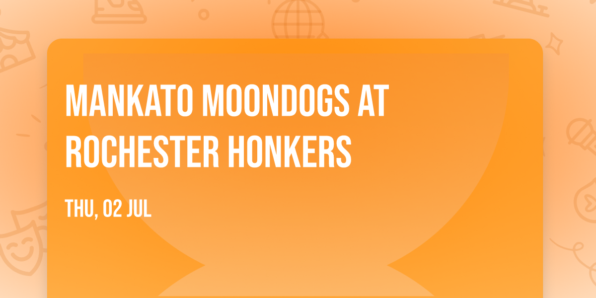 Mankato MoonDogs at Rochester Honkers