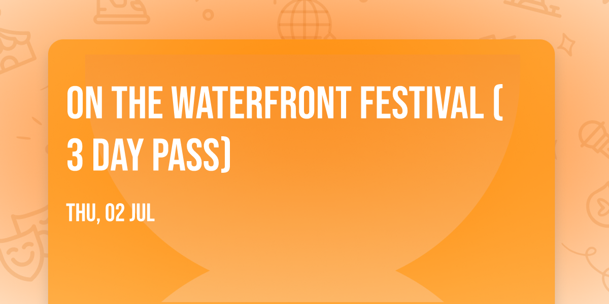 On The Waterfront Festival (3 Day Pass)