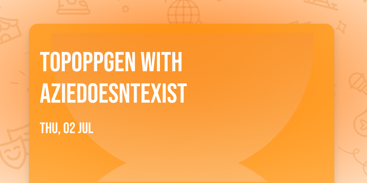 TopOppGen with Aziedoesntexist