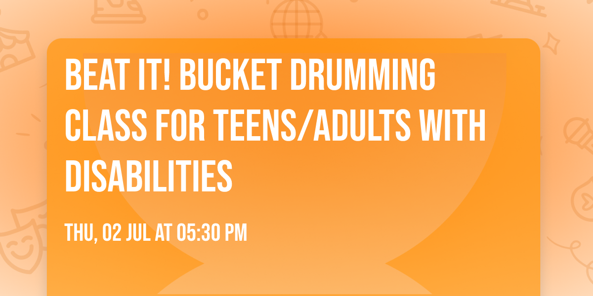 Beat It! Bucket Drumming Class for Teens\/Adults with Disabilities