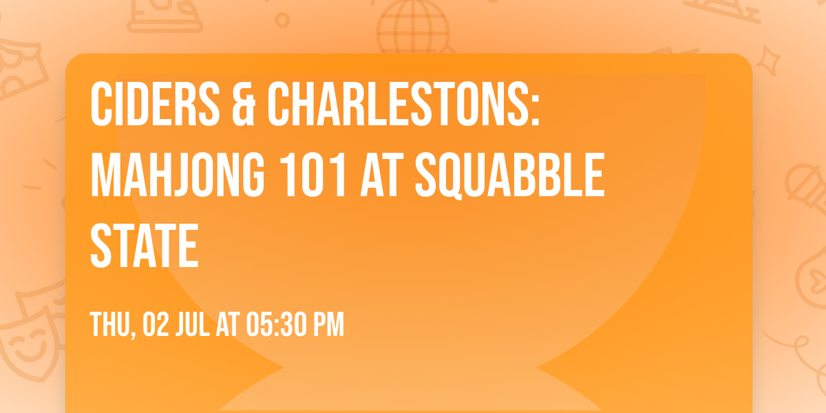 Ciders & Charlestons: Mahjong 101 at Squabble State