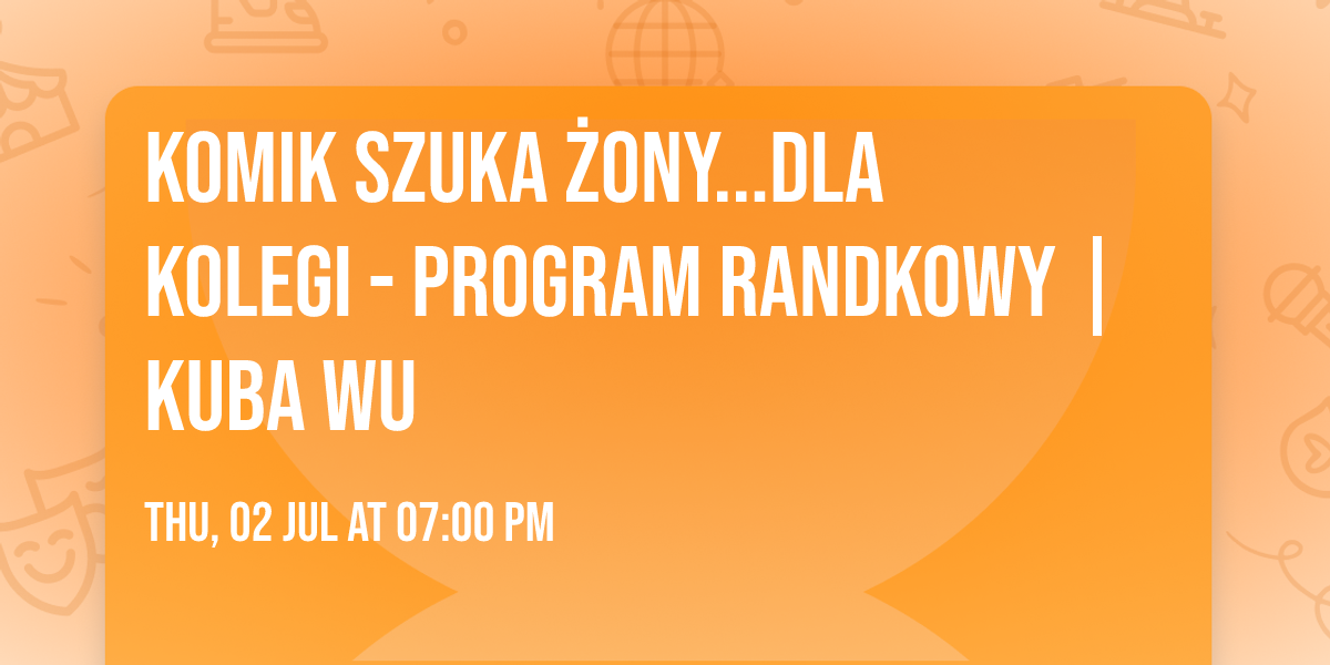 Komik szuka \u017cony...dla kolegi - program randkowy | Kuba Wu