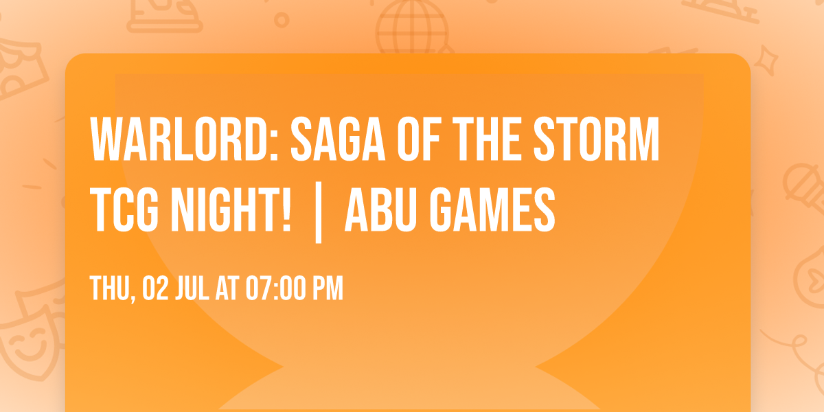 Warlord: Saga Of The Storm TCG Night! | ABU Games