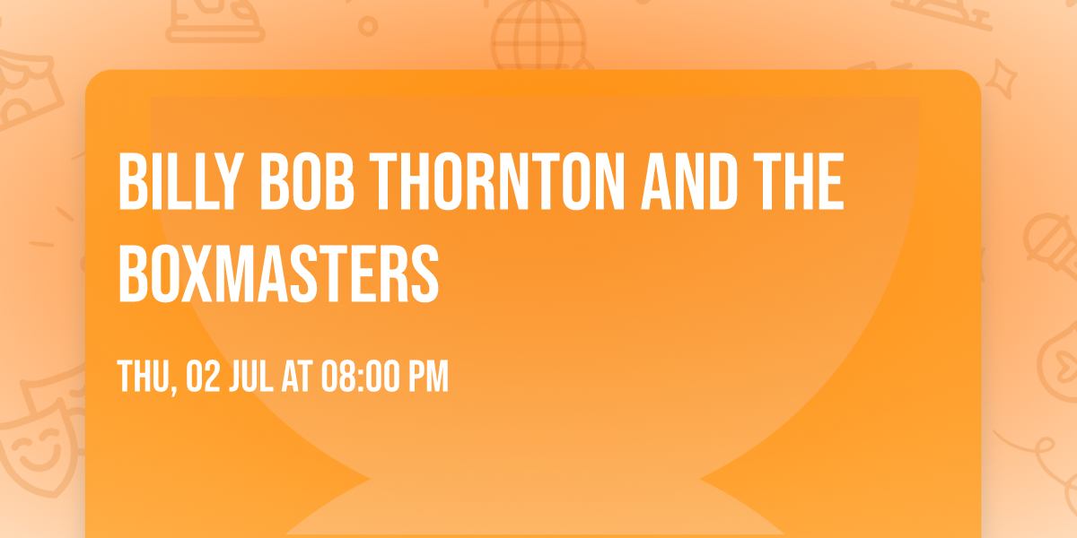 Billy Bob Thornton and The Boxmasters