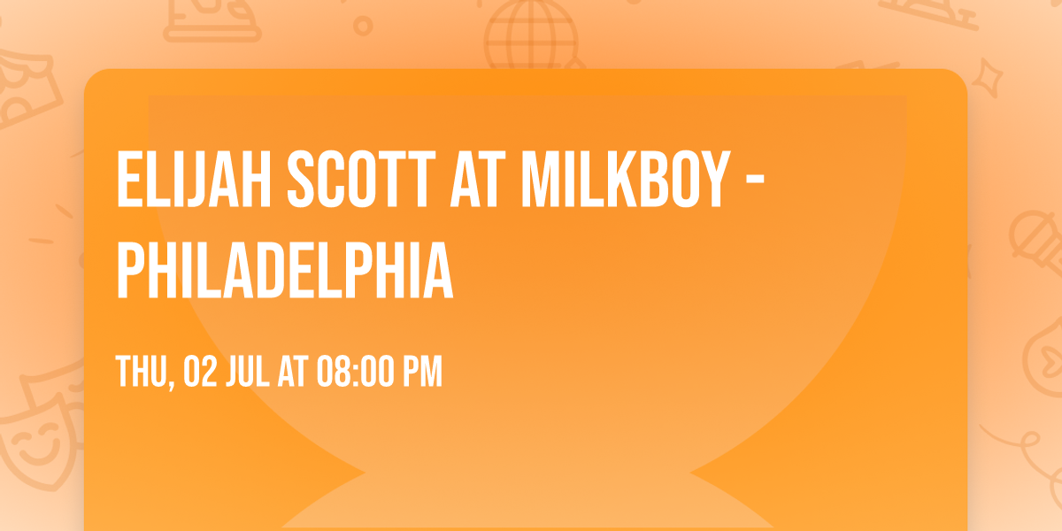 Elijah Scott at MilkBoy - Philadelphia