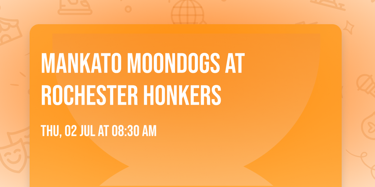 Mankato MoonDogs at Rochester Honkers