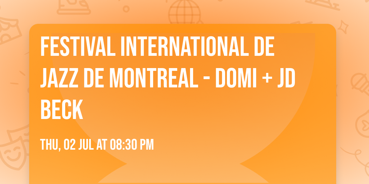 Festival International De Jazz De Montreal - Domi + JD Beck