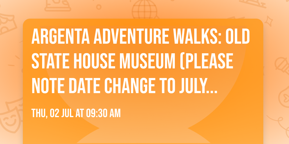 Argenta Adventure Walks: Old State House Museum (PLEASE NOTE DATE CHANGE TO JULY 2ND)