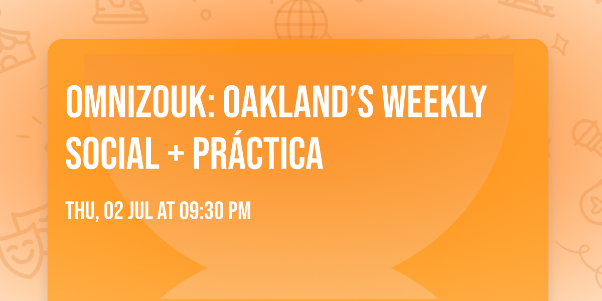 OmniZouk: Oakland\u2019s Weekly Social + Pr\u00e1ctica