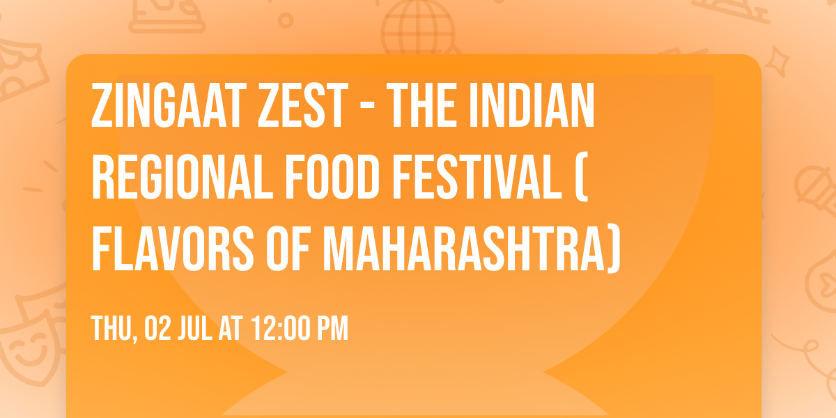 Zingaat Zest - The Indian Regional Food Festival (Flavors of Maharashtra)