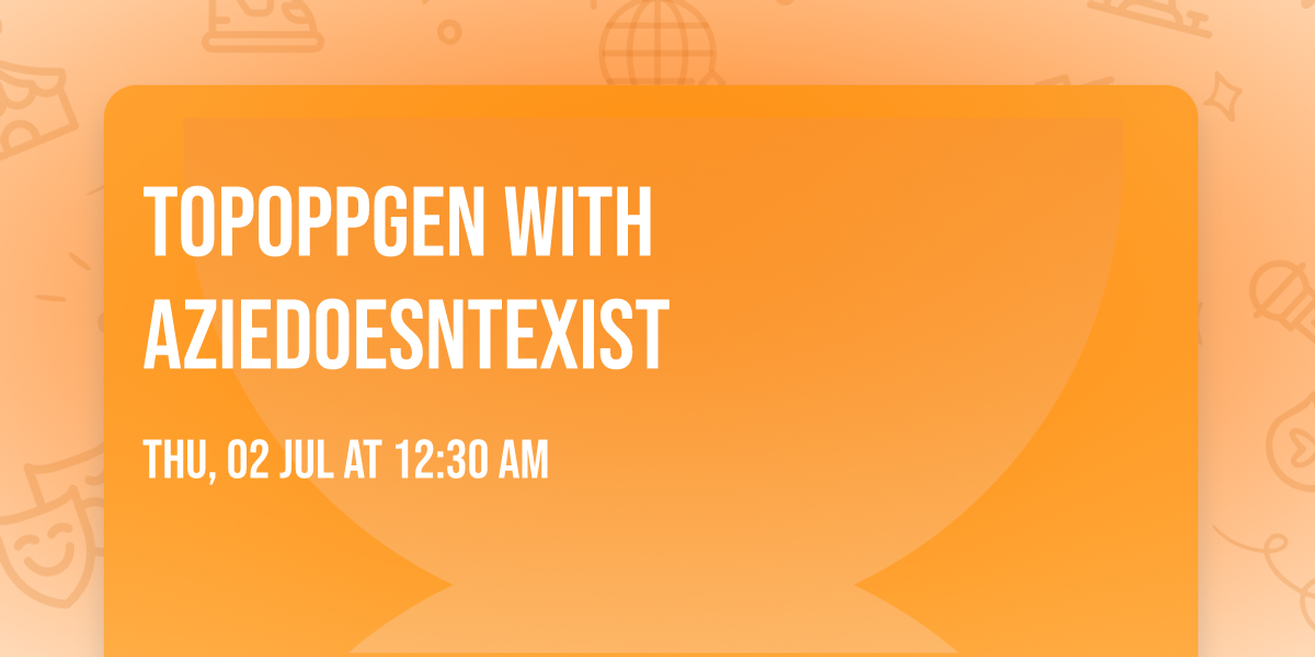 TopOppGen with Aziedoesntexist