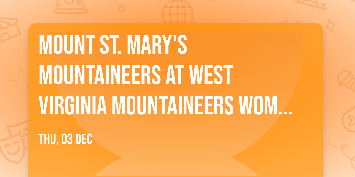 Mount St. Mary's Mountaineers at West Virginia Mountaineers Womens Basketball