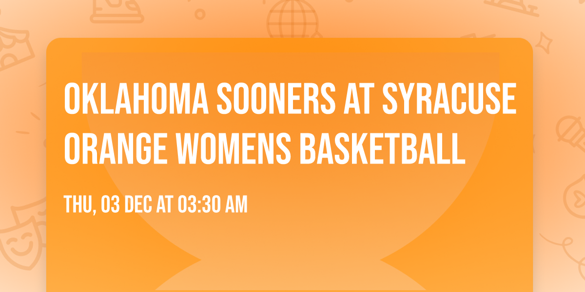 Oklahoma Sooners at Syracuse Orange Womens Basketball