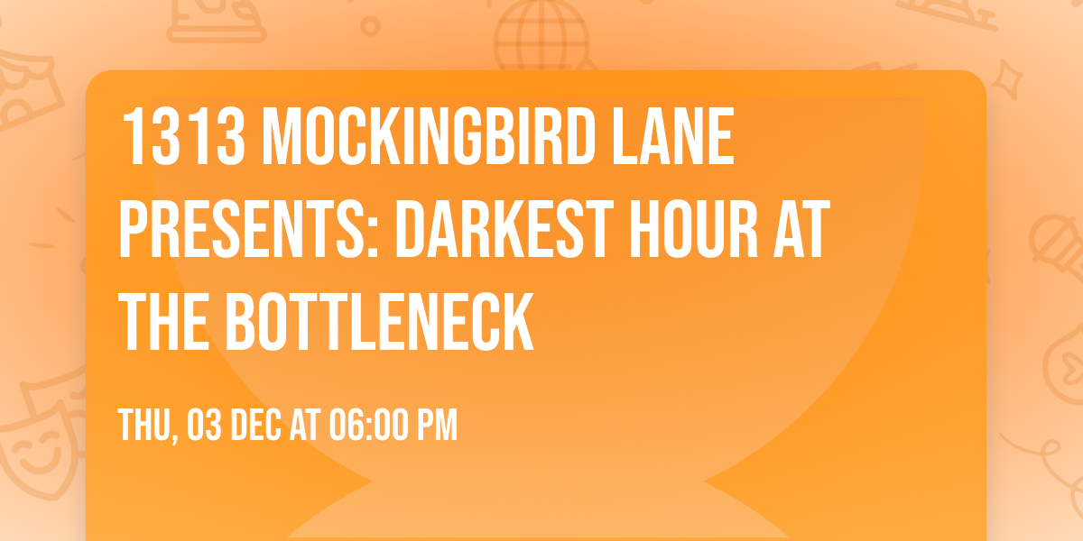 1313 Mockingbird Lane Presents: Darkest Hour at The Bottleneck
