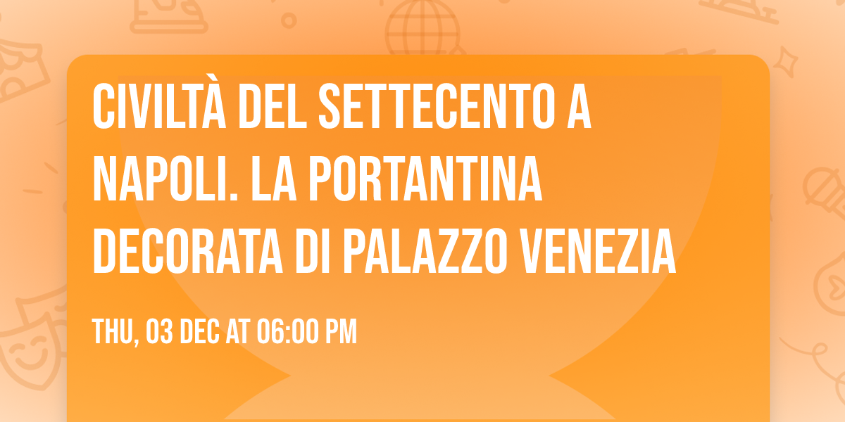 Civilt\u00e0 del Settecento a Napoli. La portantina decorata di Palazzo Venezia