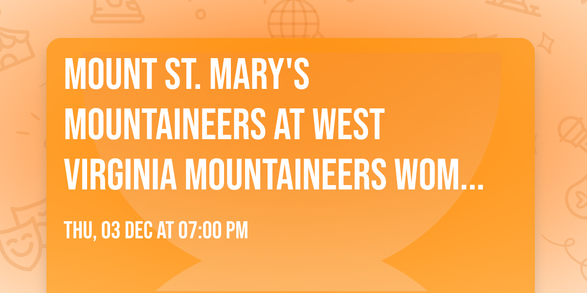 Mount St. Mary's Mountaineers at West Virginia Mountaineers Womens Basketball