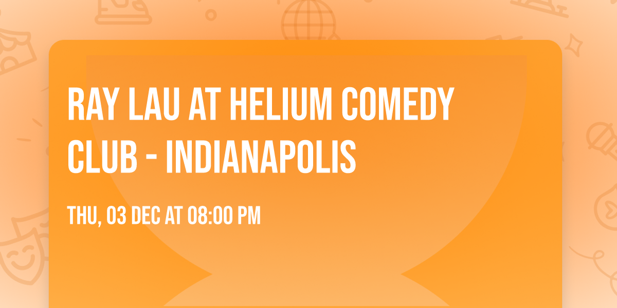Ray Lau at Helium Comedy Club - Indianapolis