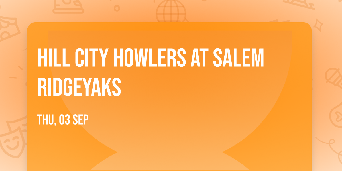 Hill City Howlers at Salem RidgeYaks