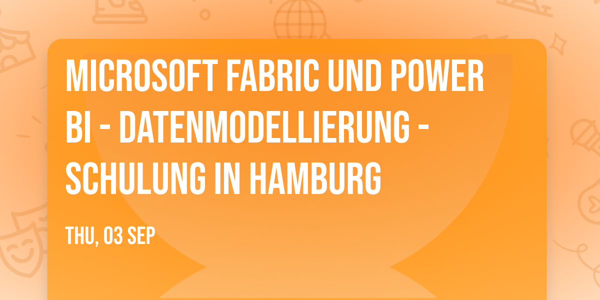 Microsoft Fabric und Power BI - Datenmodellierung - Schulung in Hamburg