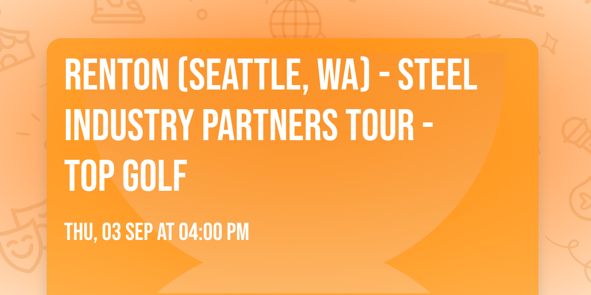 Renton (Seattle, WA) - Steel Industry Partners Tour - Top Golf
