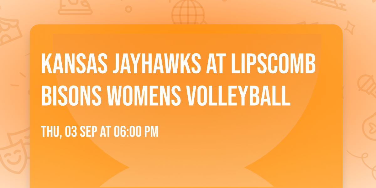 Kansas Jayhawks at Lipscomb Bisons Womens Volleyball