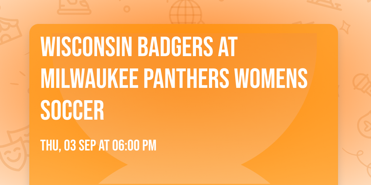 Wisconsin Badgers at Milwaukee Panthers Womens Soccer