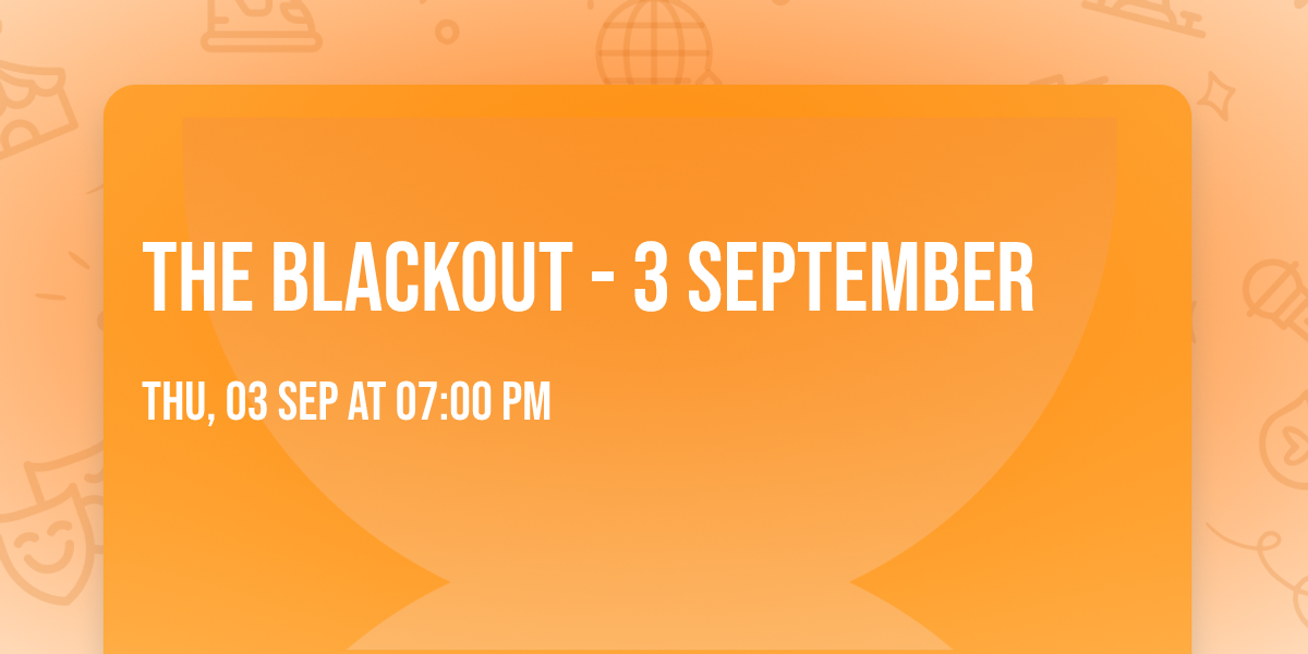 THE BLACKOUT - 3 SEPTEMBER