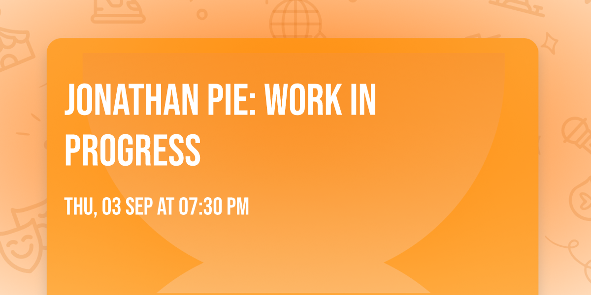 Jonathan Pie: Work in Progress