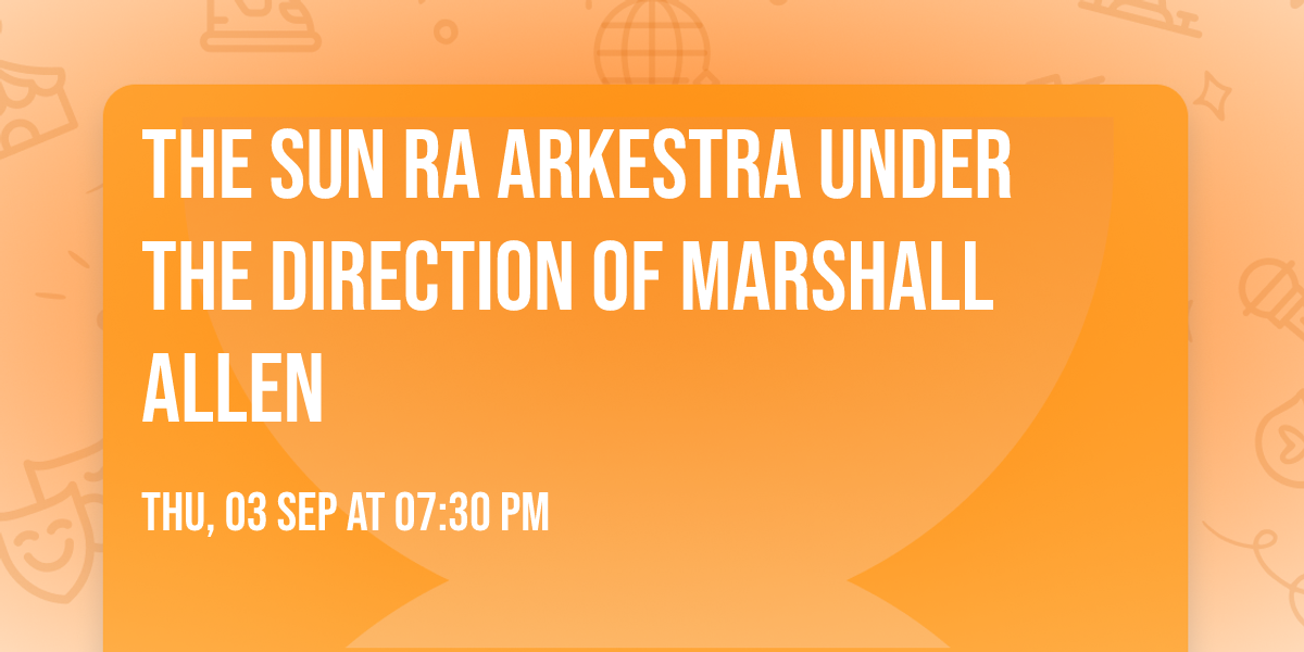 The Sun Ra Arkestra under the direction of Marshall Allen