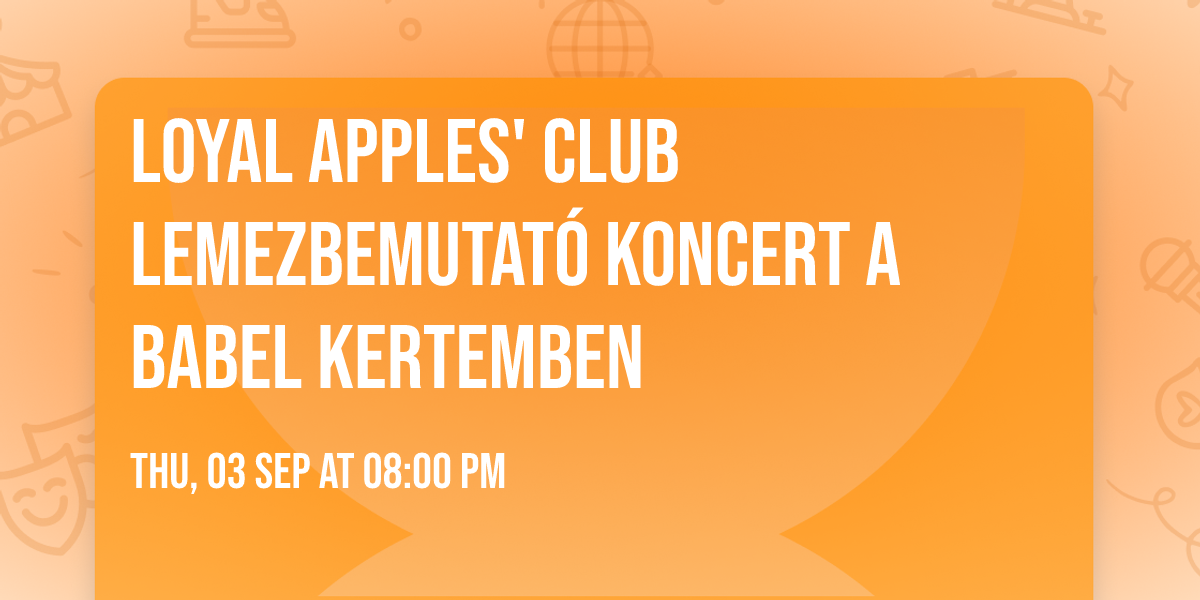 Loyal Apples' Club lemezbemutat\u00f3 koncert a Babel Kertemben