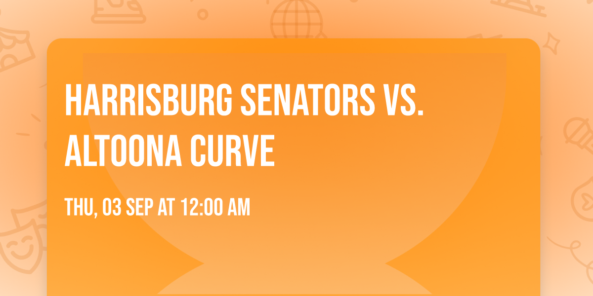 Harrisburg Senators vs. Altoona Curve
