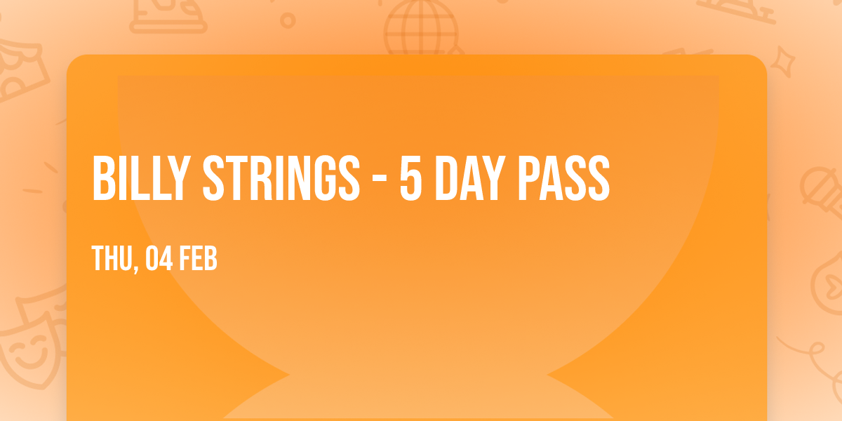 Billy Strings - 5 Day Pass