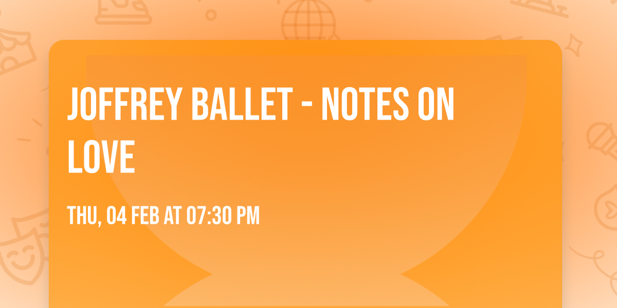 Joffrey Ballet - Notes On Love