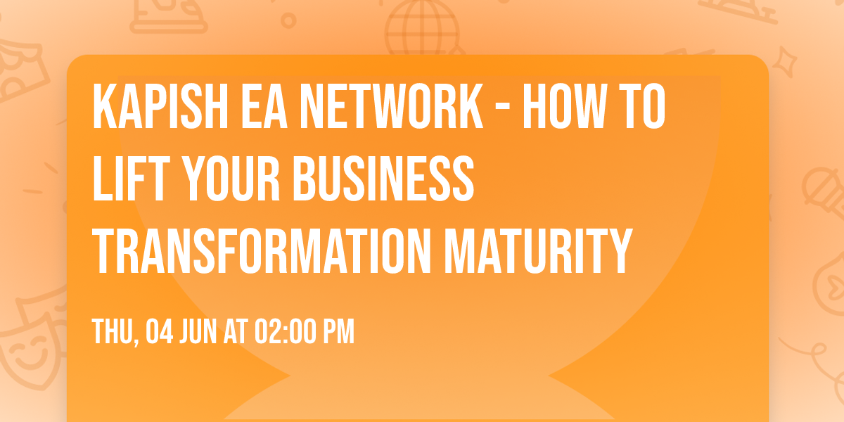 Kapish EA Network - How to lift your Business Transformation Maturity