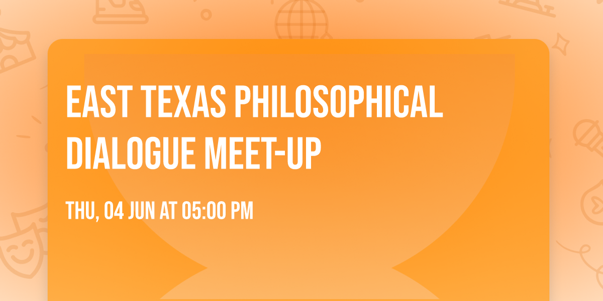 East Texas Philosophical Dialogue Meet-Up