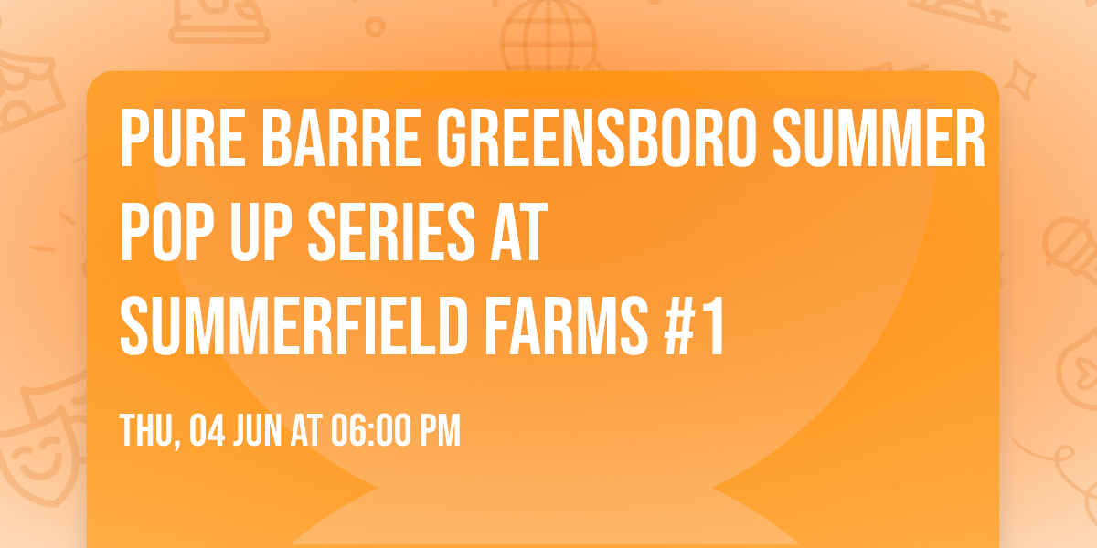 Pure Barre Greensboro Summer Pop Up Series at Summerfield Farms \u27a1\ufe0f #1