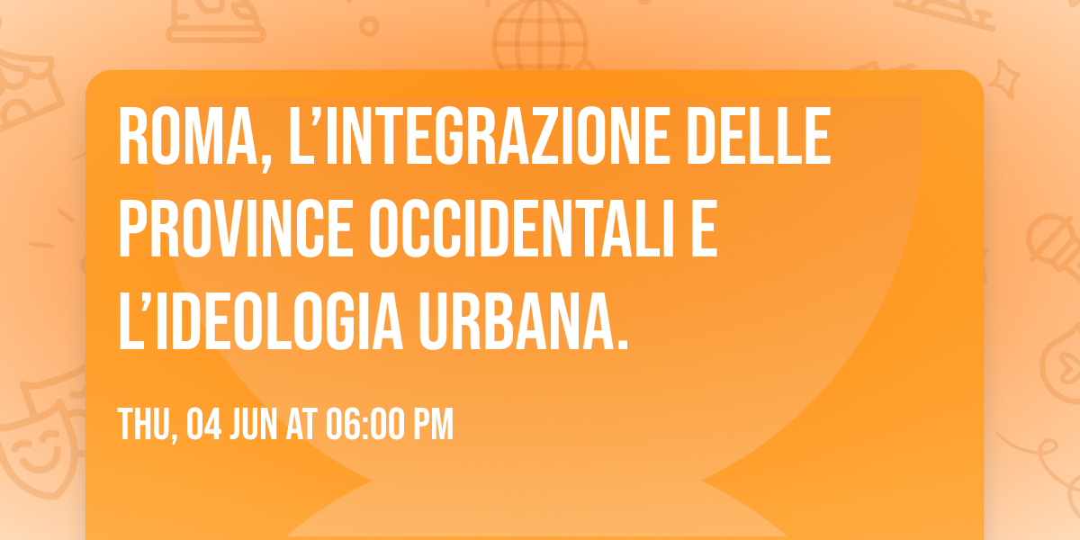 Roma, l\u2019integrazione delle province occidentali e l\u2019ideologia urbana.