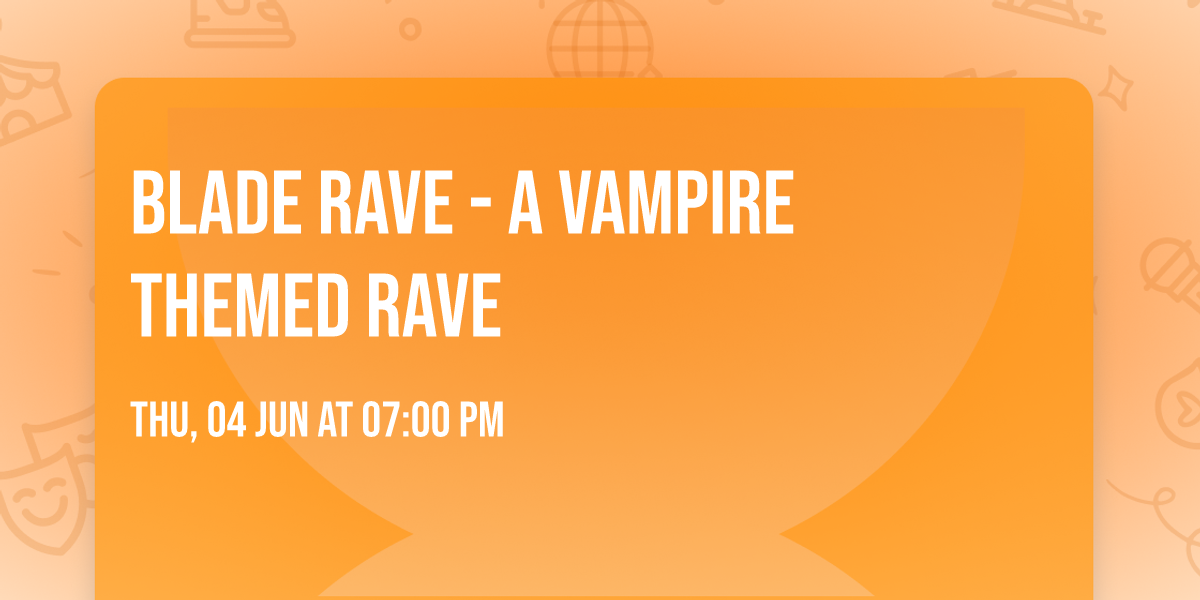 Blade Rave - A Vampire Themed Rave