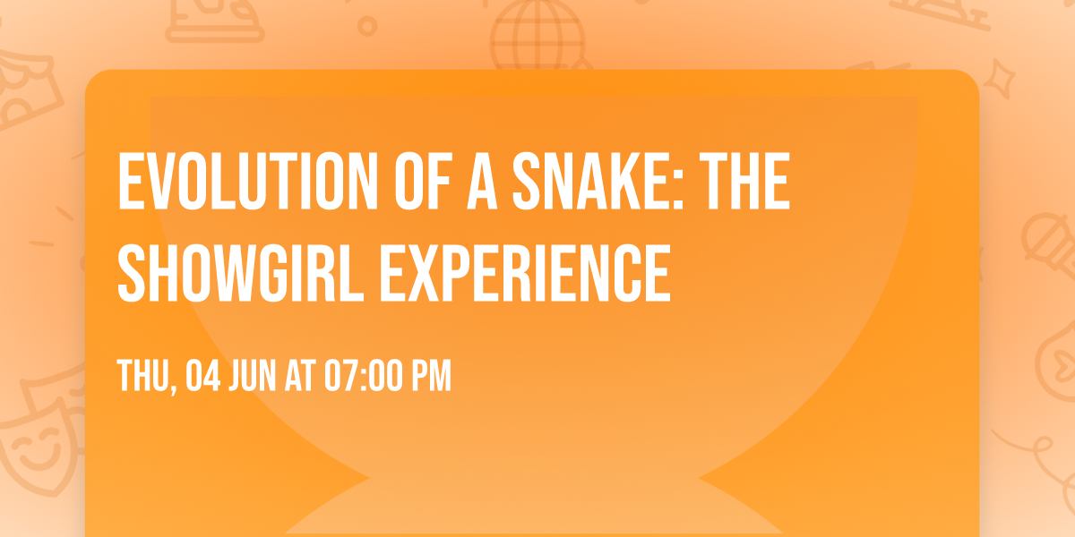 Evolution of a Snake: The Showgirl Experience