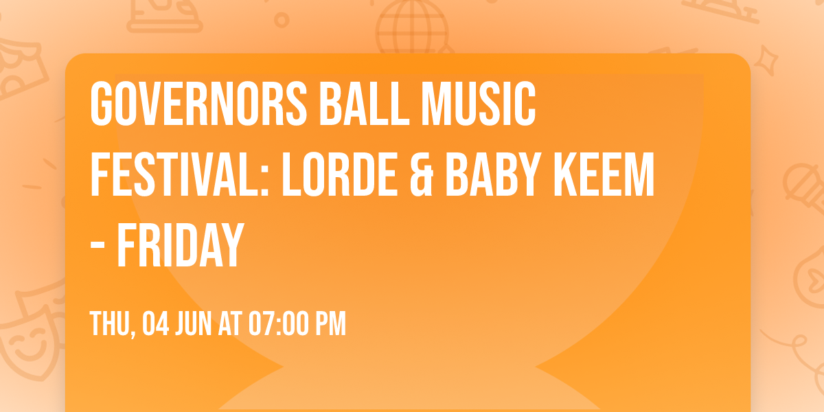 Governors Ball Music Festival: Lorde & Baby Keem - Friday