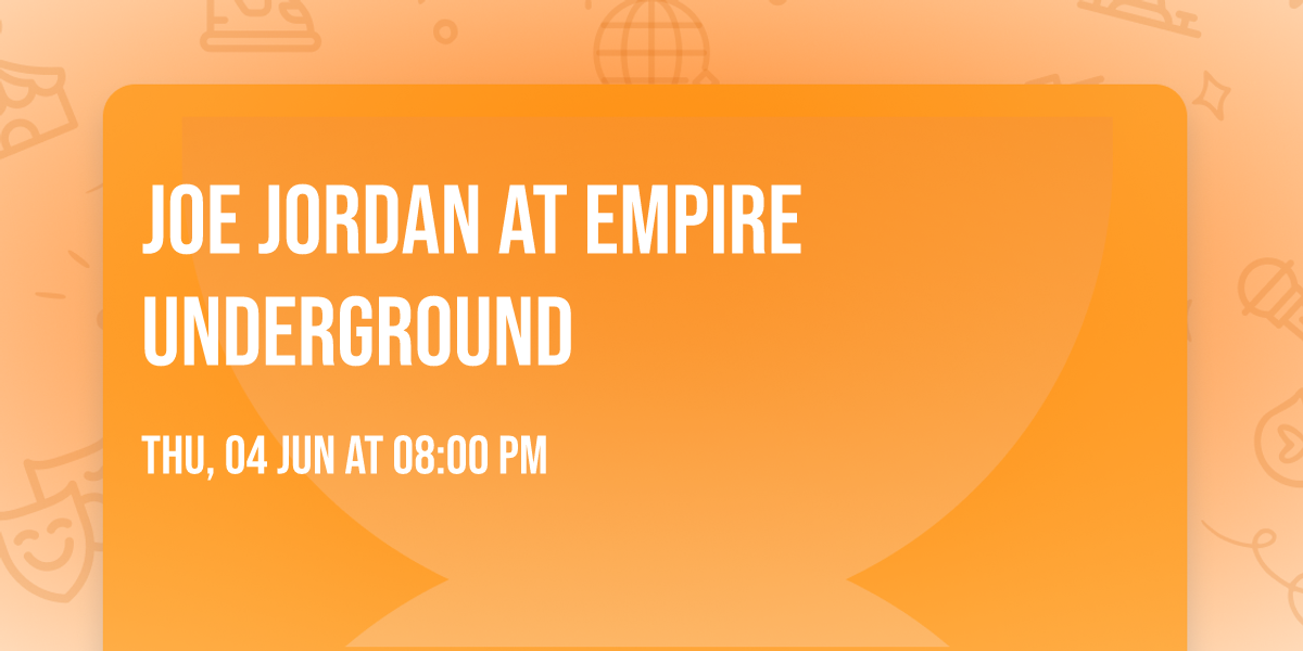 Joe Jordan at Empire Underground