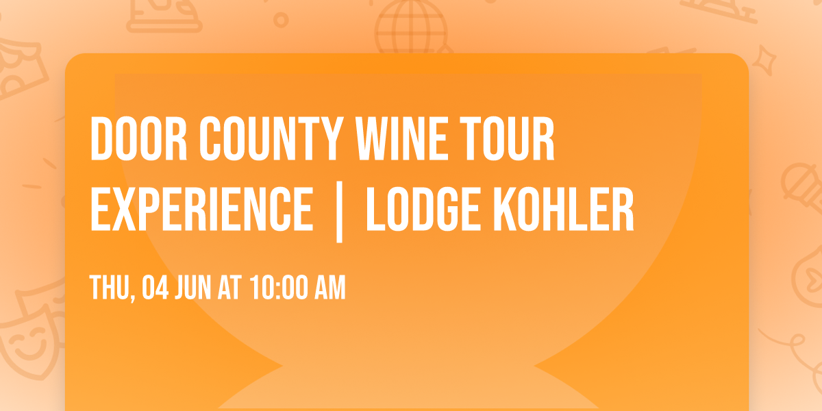 Door County Wine Tour Experience | Lodge Kohler