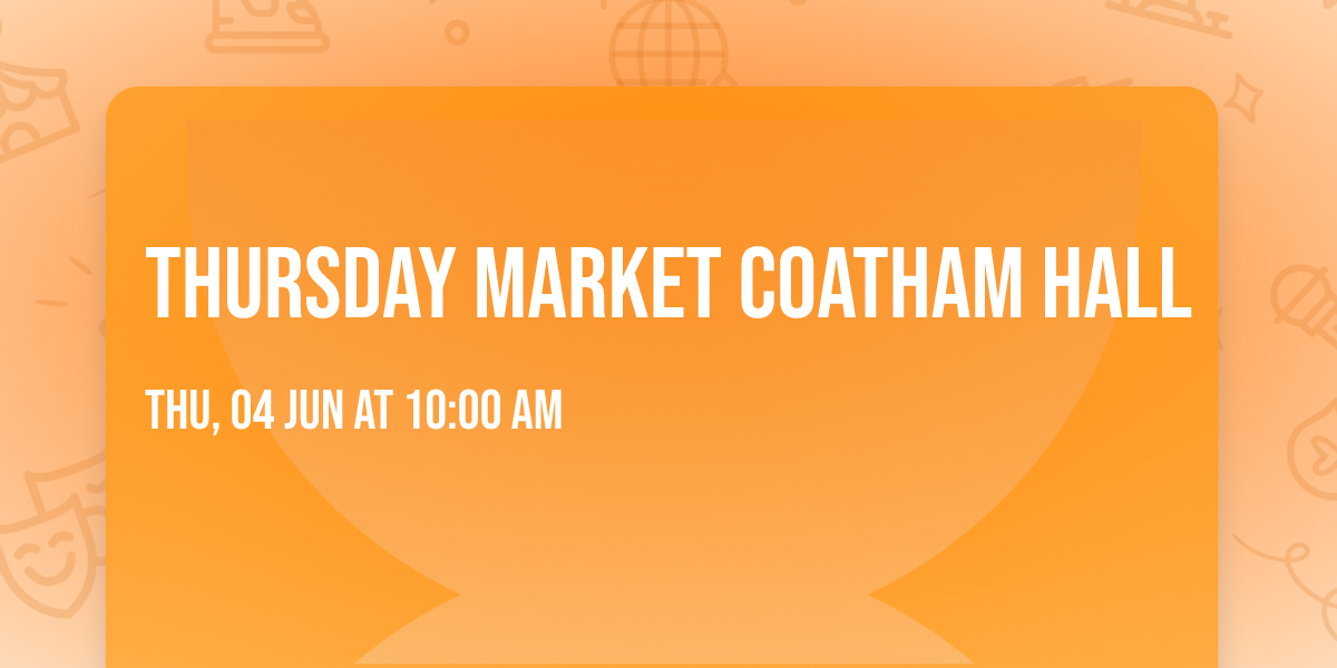 Thursday Market Coatham Hall 